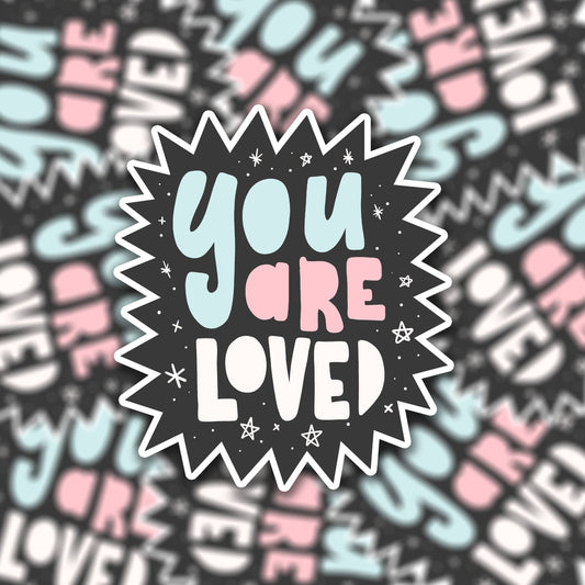 Die cut vinyl sticker - motivational quote 'You are loved'