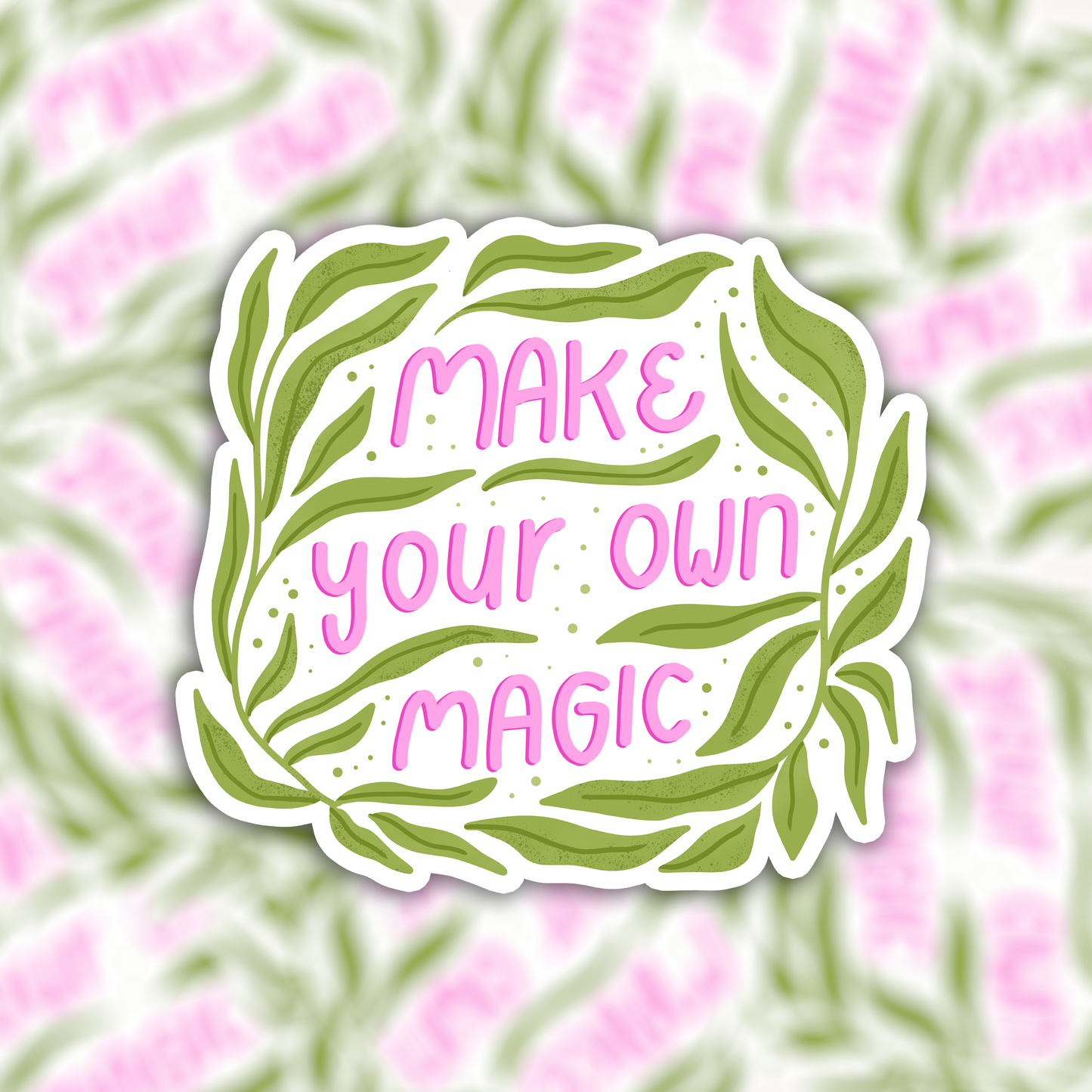 Die cut vinyl sticker - make your own magic - motivational