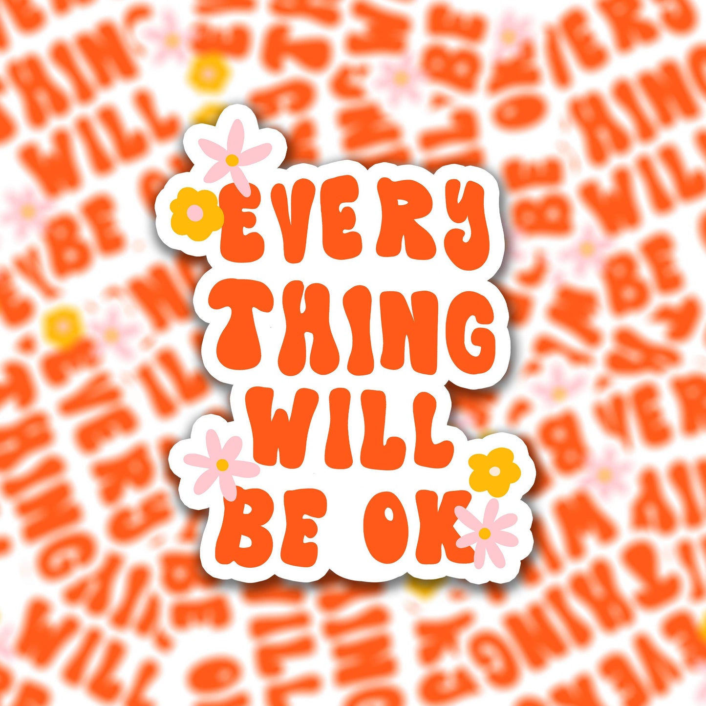 Die cut vinyl sticker -  everything will be OK