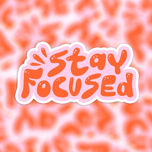 Die cut vinyl sticker - stay focused - positive quote