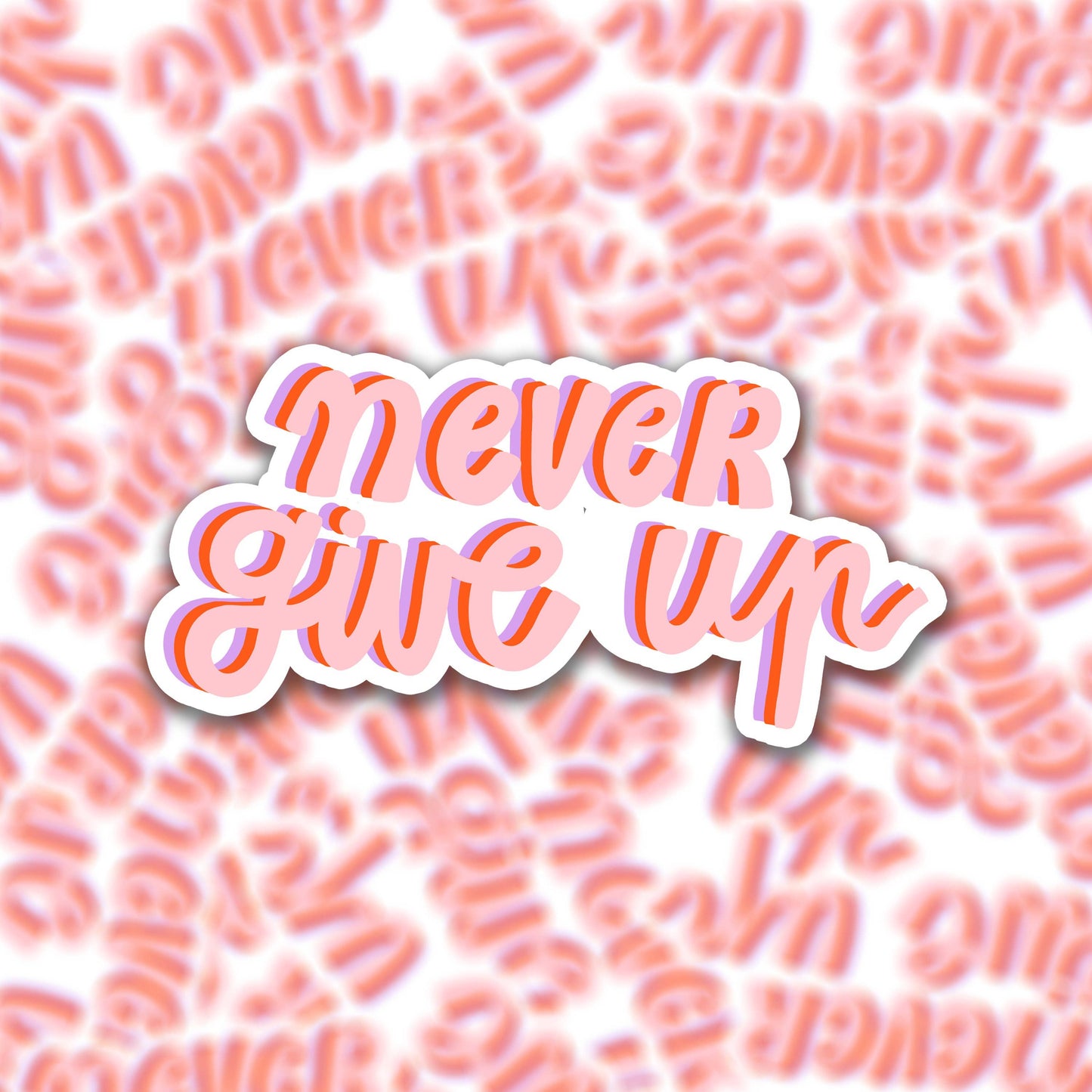 Die cut vinyl sticker - positive quote - never give up