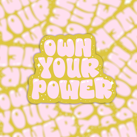 Die cut vinyl sticker - own your power - positive quote