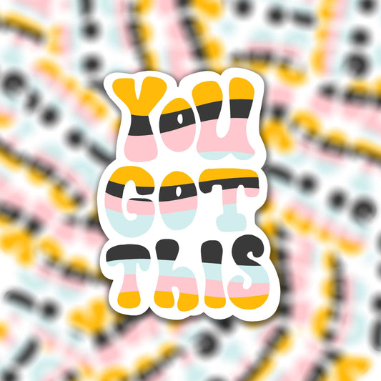 Die cut vinyl sticker -  you got this